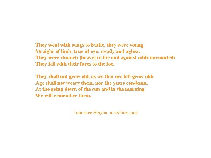 They went with songs to battle, they were young, Straight of limb, true of