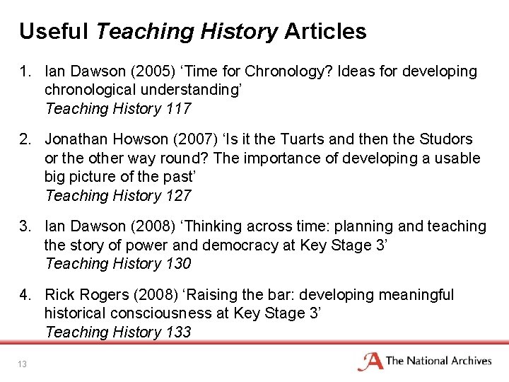 Useful Teaching History Articles 1. Ian Dawson (2005) ‘Time for Chronology? Ideas for developing