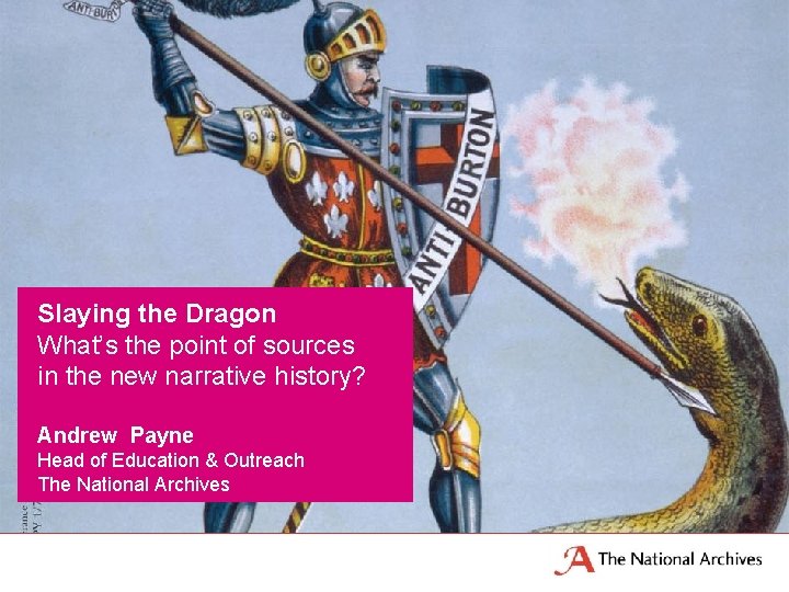 Slaying the Dragon What’s the point of sources in the new narrative history? Andrew