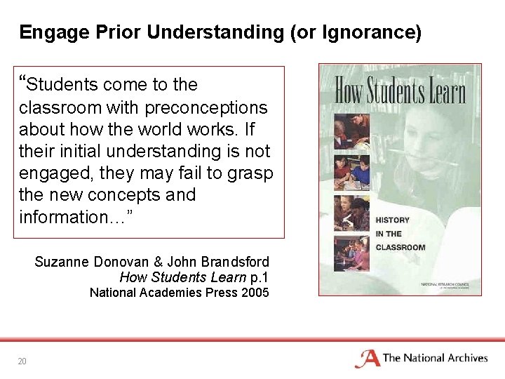 Engage Prior Understanding (or Ignorance) “Students come to the classroom with preconceptions about how