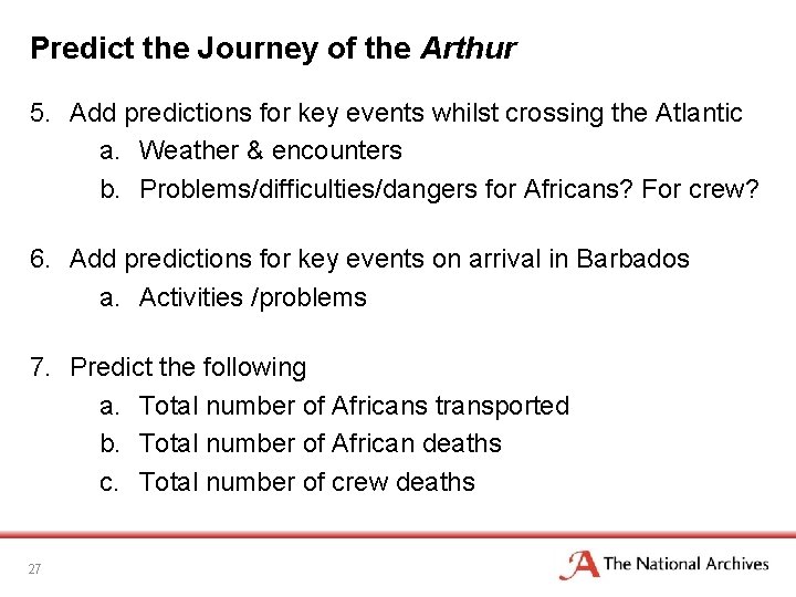 Predict the Journey of the Arthur 5. Add predictions for key events whilst crossing