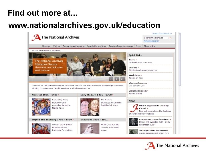 Find out more at… www. nationalarchives. gov. uk/education 