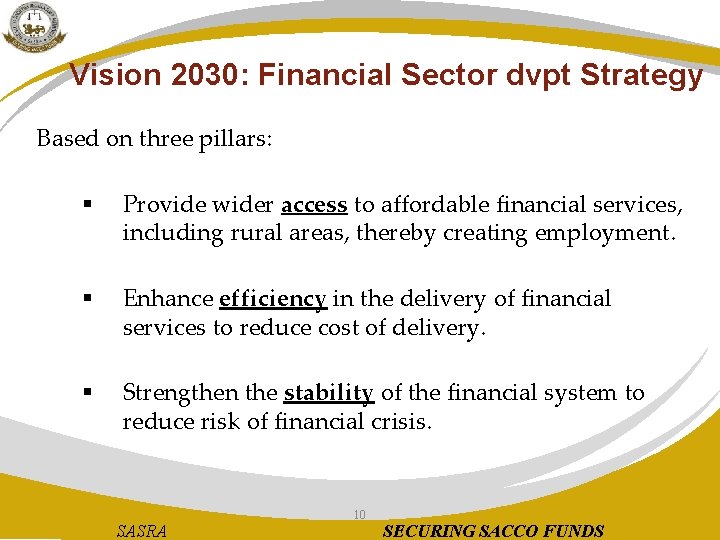 Vision 2030: Financial Sector dvpt Strategy Based on three pillars: § Provide wider access