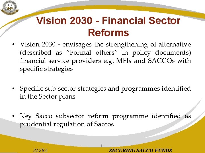 Vision 2030 - Financial Sector Reforms • Vision 2030 - envisages the strengthening of