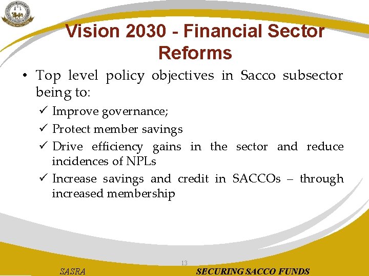 Vision 2030 - Financial Sector Reforms • Top level policy objectives in Sacco subsector