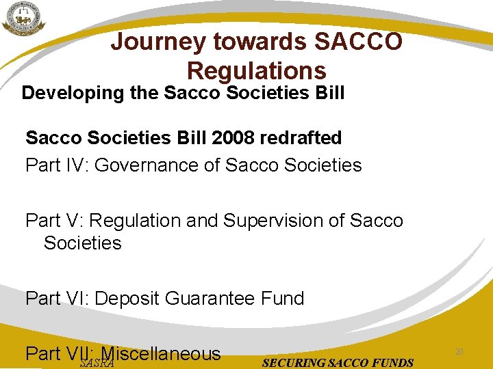 Journey towards SACCO Regulations Developing the Sacco Societies Bill 2008 redrafted Part IV: Governance