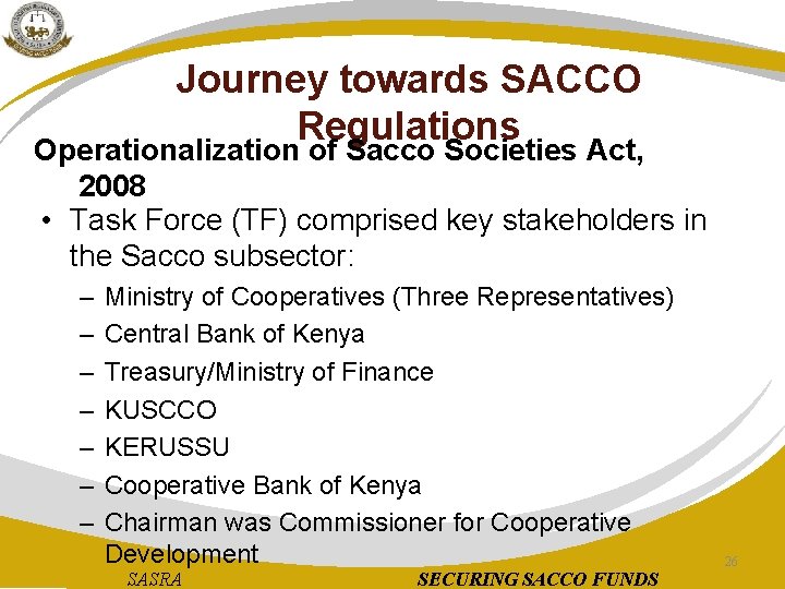 Journey towards SACCO Regulations Operationalization of Sacco Societies Act, 2008 • Task Force (TF)