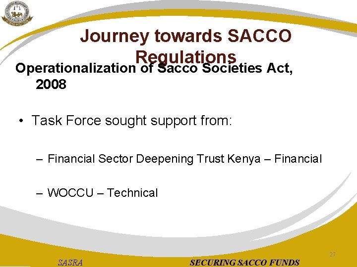 Journey towards SACCO Regulations Operationalization of Sacco Societies Act, 2008 • Task Force sought