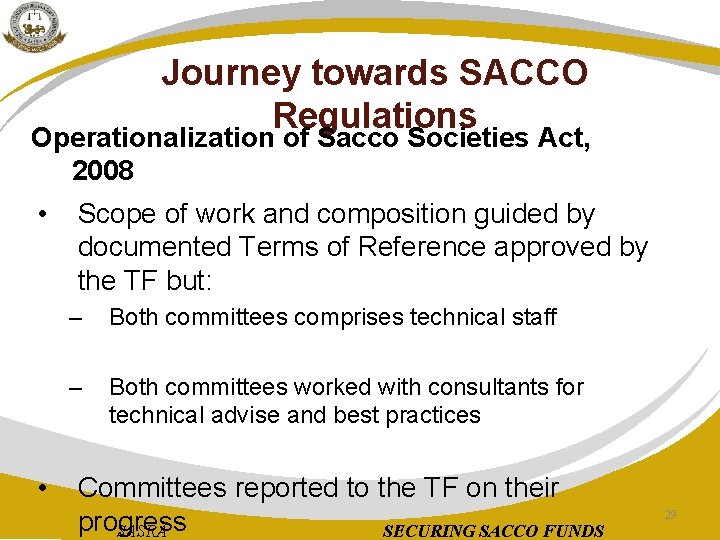 Journey towards SACCO Regulations Operationalization of Sacco Societies Act, 2008 • • Scope of