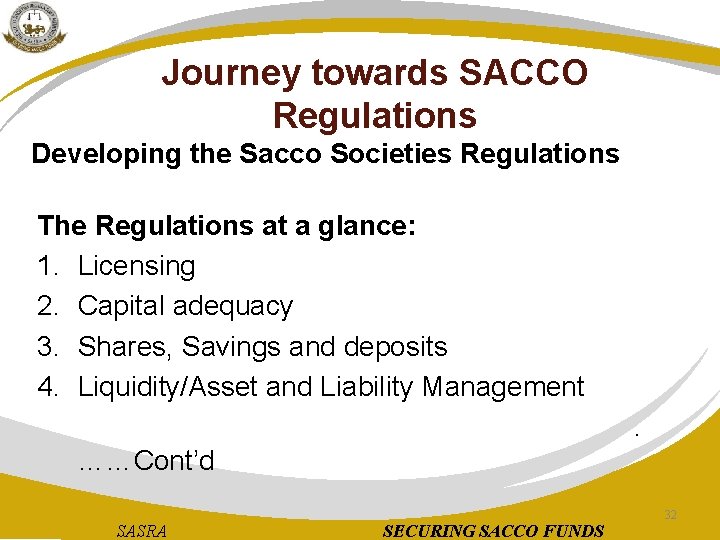 Journey towards SACCO Regulations Developing the Sacco Societies Regulations The Regulations at a glance: