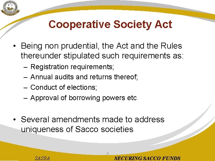 Cooperative Society Act • Being non prudential, the Act and the Rules thereunder stipulated
