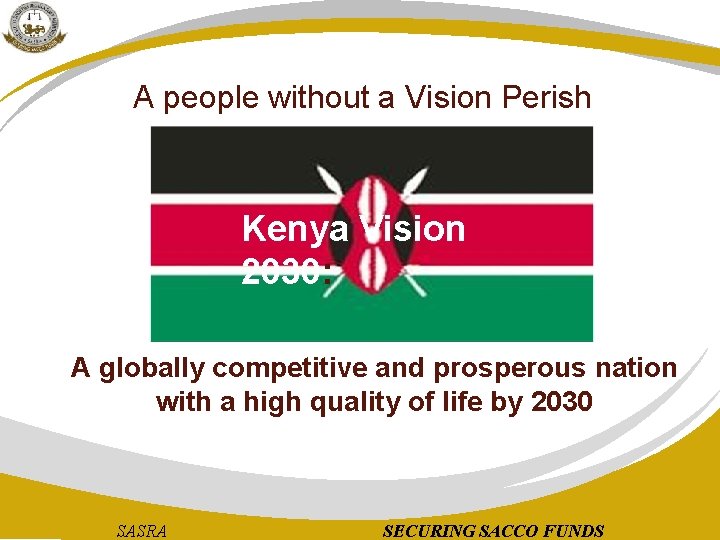 A people without a Vision Perish Kenya Vision 2030: A globally competitive and prosperous