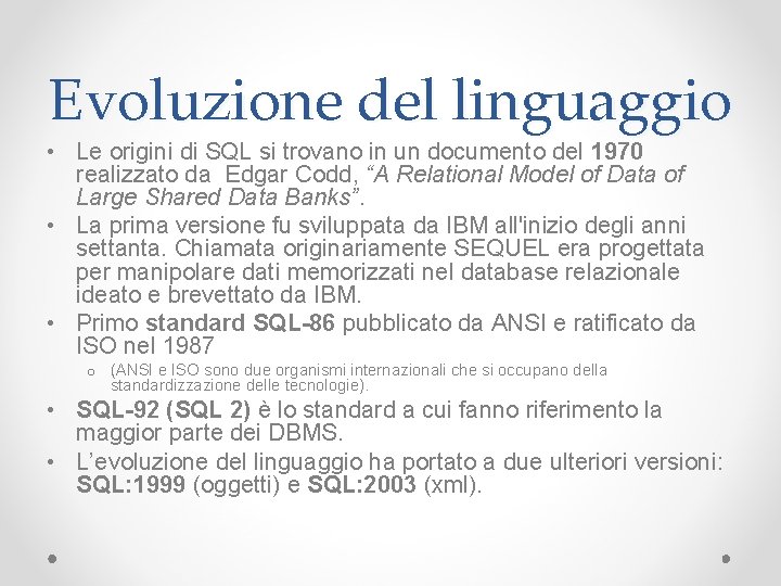 Evoluzione del linguaggio • Le origini di SQL si trovano in un documento del