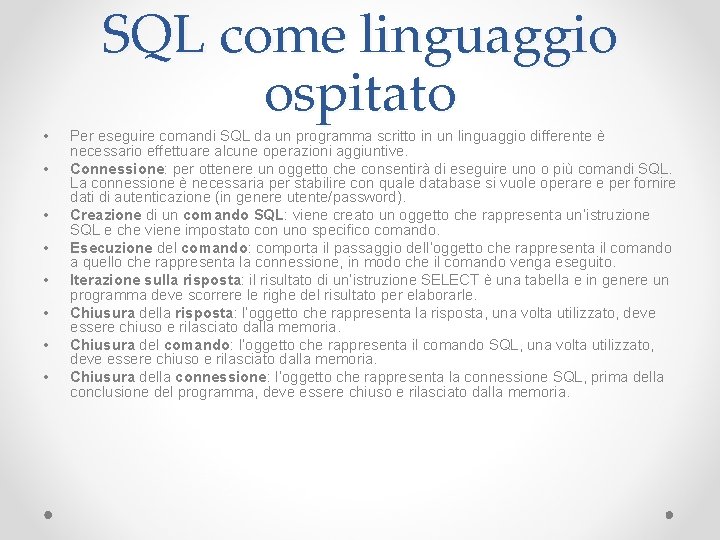  • • SQL come linguaggio ospitato Per eseguire comandi SQL da un programma