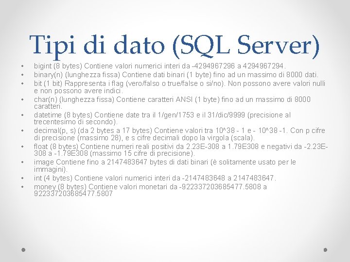  • • • Tipi di dato (SQL Server) bigint (8 bytes) Contiene valori