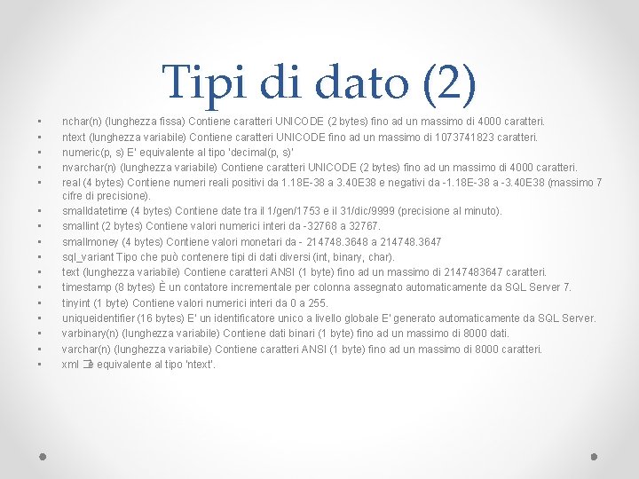 Tipi di dato (2) • • • • nchar(n) (lunghezza fissa) Contiene caratteri UNICODE