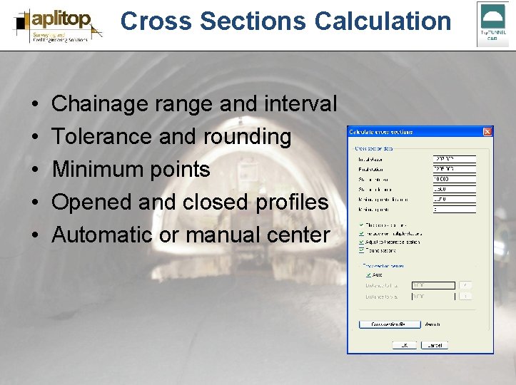 Cross Sections Calculation • • • Chainage range and interval Tolerance and rounding Minimum