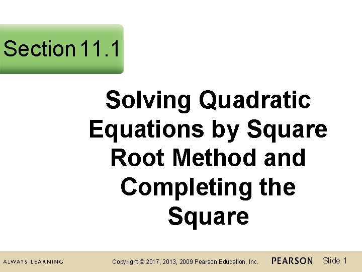 Section 11. 1 Solving Quadratic Equations by Square Root Method and Completing the Square