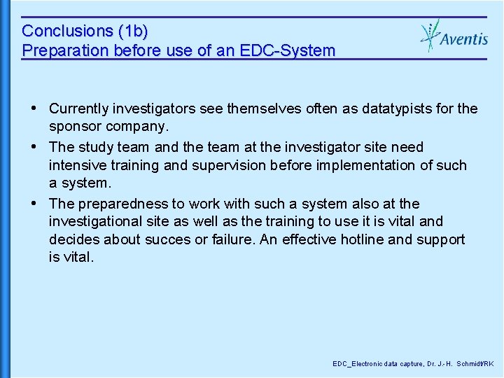 Conclusions (1 b) Preparation before use of an EDC-System Currently investigators see themselves often