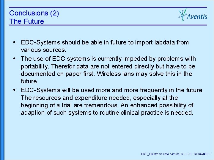 Conclusions (2) The Future EDC-Systems should be able in future to import labdata from
