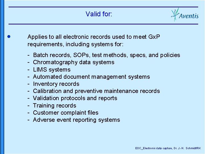 Valid for: · Applies to all electronic records used to meet Gx. P requirements,