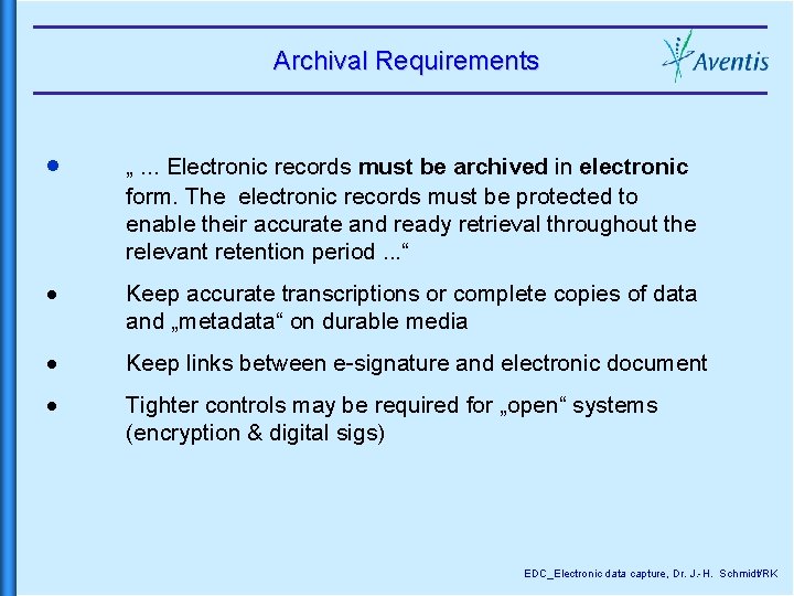 Archival Requirements · „. . . Electronic records must be archived in electronic form.