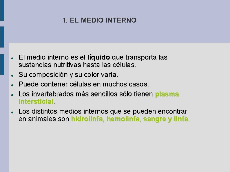 1. EL MEDIO INTERNO El medio interno es el líquido que transporta las sustancias