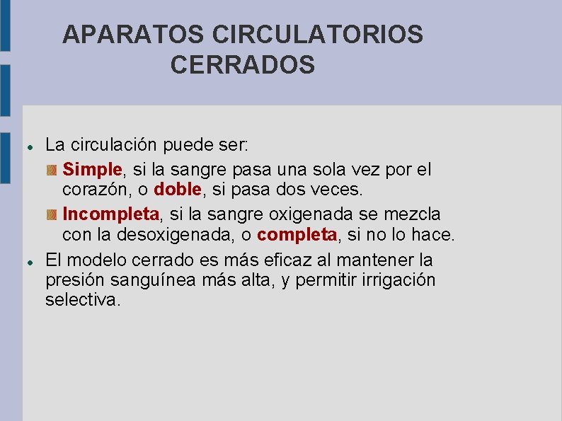 APARATOS CIRCULATORIOS CERRADOS La circulación puede ser: Simple, si la sangre pasa una sola