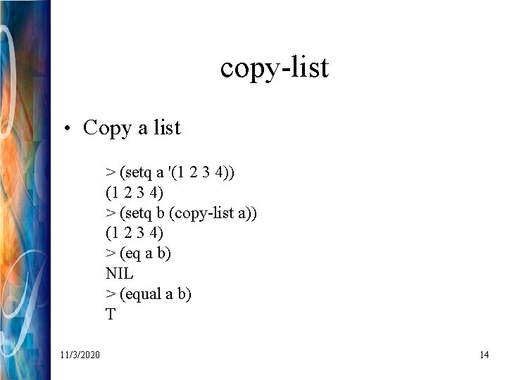 copy-list • Copy a list > (setq a '(1 2 3 4)) (1 2