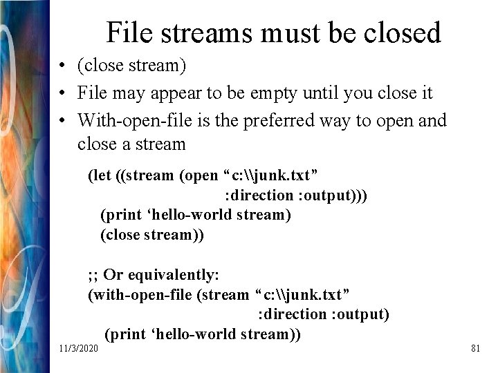 File streams must be closed • (close stream) • File may appear to be