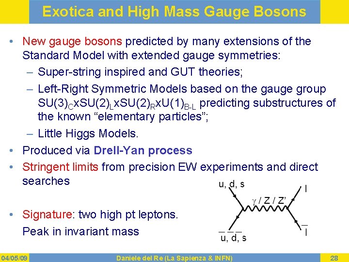 Exotica and High Mass Gauge Bosons • New gauge bosons predicted by many extensions