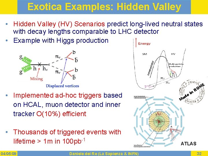 Exotica Examples: Hidden Valley • Hidden Valley (HV) Scenarios predict long-lived neutral states with