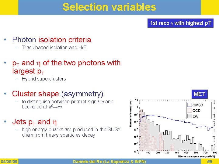 Selection variables 1 st reco g with highest p. T • Photon isolation criteria