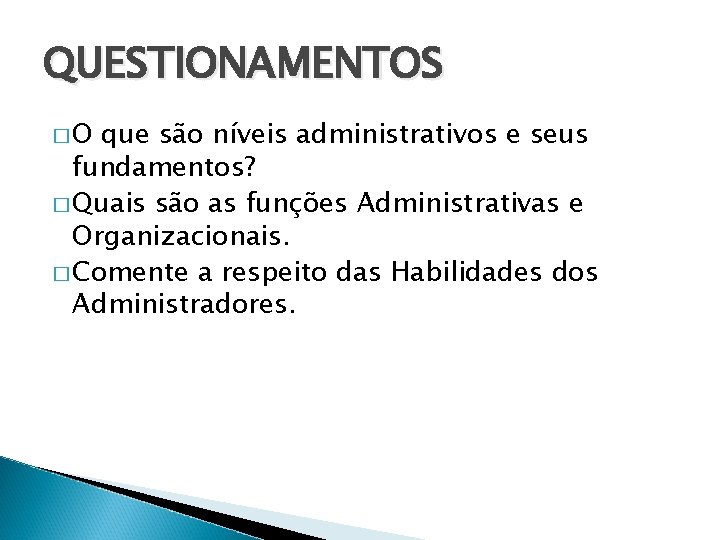 QUESTIONAMENTOS �O que são níveis administrativos e seus fundamentos? � Quais são as funções