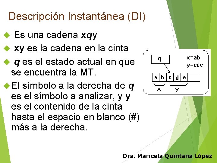 Descripción Instantánea (DI) Es una cadena xqy xy es la cadena en la cinta