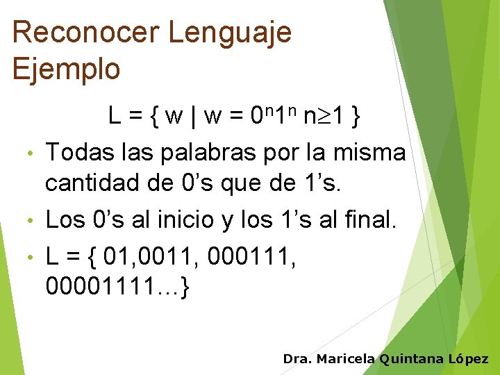 Reconocer Lenguaje Ejemplo L = { w | w = 0 n 1 n