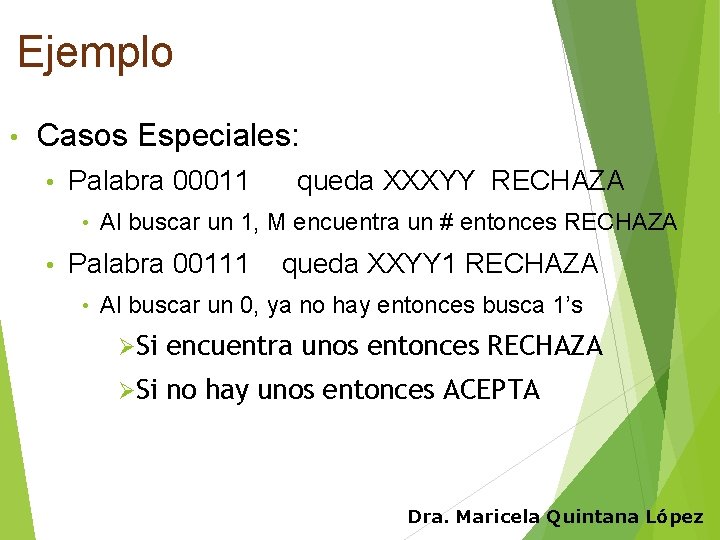 Ejemplo • Casos Especiales: • Palabra 00011 queda XXXYY RECHAZA • • Al buscar