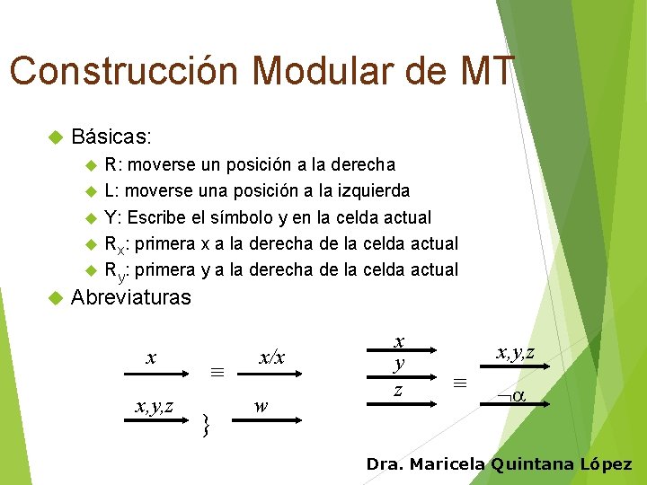 Construcción Modular de MT Básicas: R: moverse un posición a la derecha L: moverse