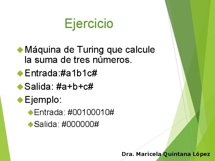 Ejercicio Máquina de Turing que calcule la suma de tres números. Entrada: #a 1