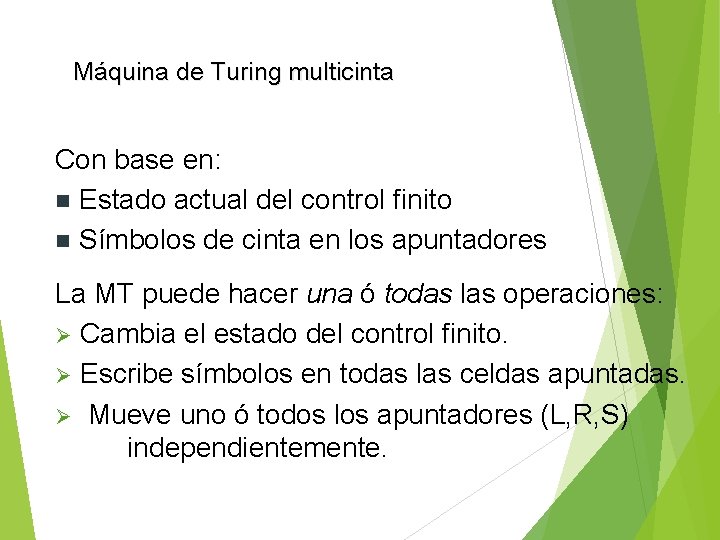 Máquina de Turing multicinta Con base en: n Estado actual del control finito n