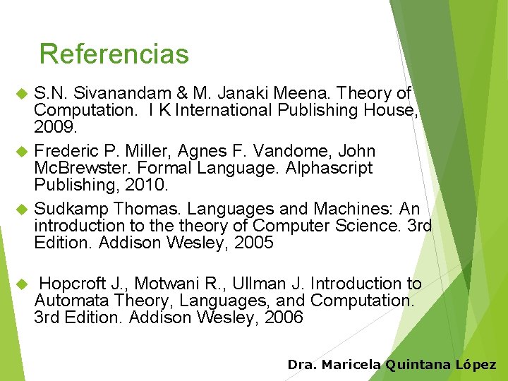 Referencias S. N. Sivanandam & M. Janaki Meena. Theory of Computation. I K International