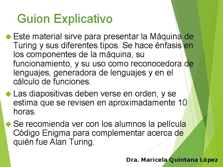 Guion Explicativo Este material sirve para presentar la Máquina de Turing y sus diferentes