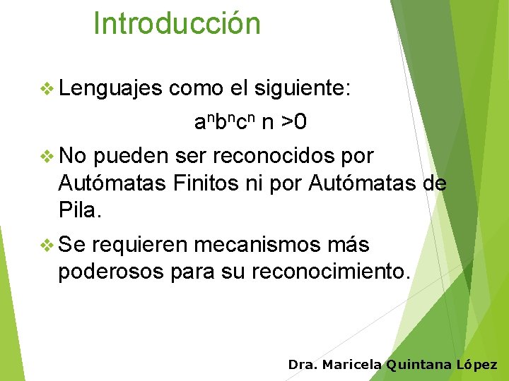 Introducción v Lenguajes como el siguiente: anbncn n >0 v No pueden ser reconocidos