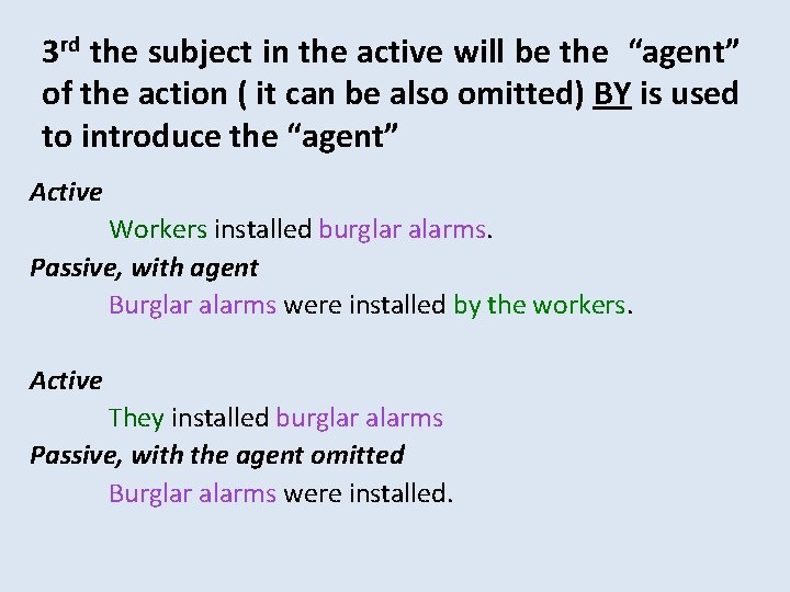 3 rd the subject in the active will be the “agent” of the action