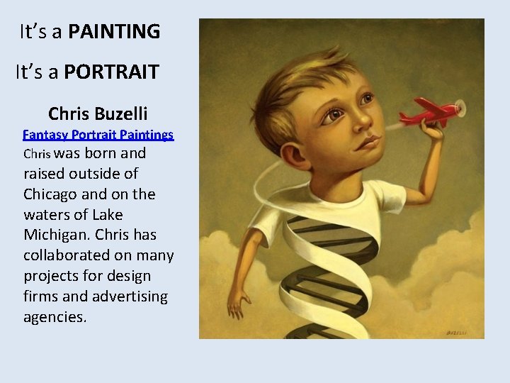 It’s a PAINTING It’s a PORTRAIT Chris Buzelli Fantasy Portrait Paintings Chris was born