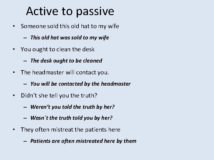 Active to passive • Someone sold this old hat to my wife – This