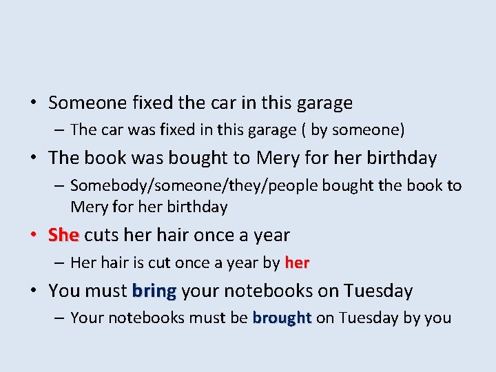  • Someone fixed the car in this garage – The car was fixed
