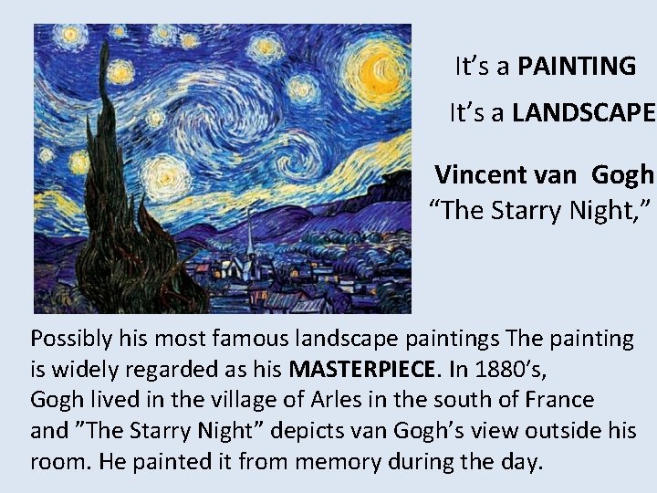 It’s a PAINTING It’s a LANDSCAPE Vincent van Gogh “The Starry Night, ” Possibly