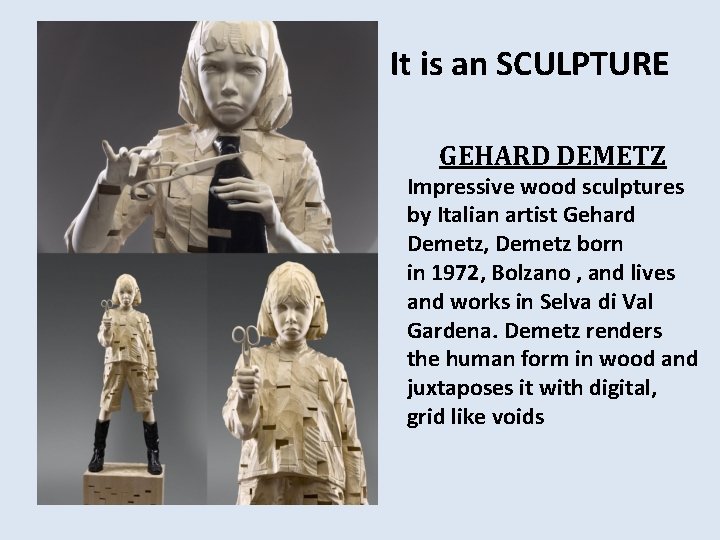 It is an SCULPTURE GEHARD DEMETZ Impressive wood sculptures by Italian artist Gehard Demetz,