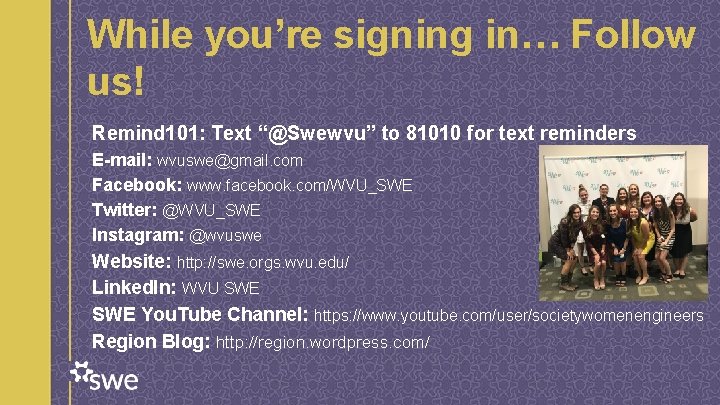 While you’re signing in… Follow us! Remind 101: Text “@Swewvu” to 81010 for text